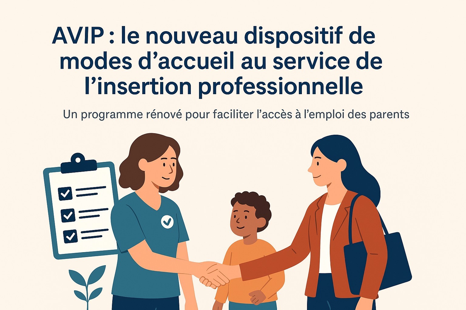 AVIP : tout comprendre du nouveau dispositif de modes d’accueil à vocation d’insertion professionnelle